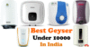 Best Geyser For Home Under 10000 In India