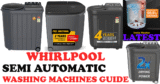 Best Whirlpool Semi Automatic Washing Machine Review – Best Models